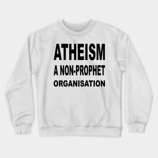 Atheism: A Non-Prophet Organisation Crewneck Sweatshirt